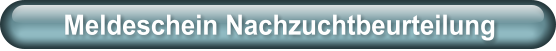 Meldeschein Nachzuchtbeurteilung